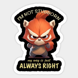 Red Panda I'm Not Stubborn My Way Is Just Always Right Cute Adorable Funny Quote Sticker